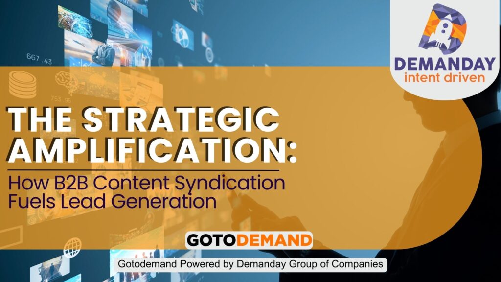 The Strategic Amplification: How B2B Content Syndication Fuels Lead Generation